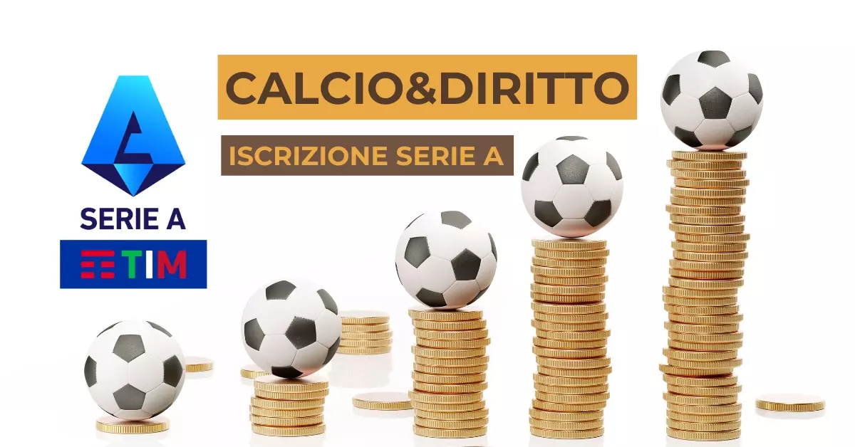 Iscrizione Serie A: Adempimenti economici delle Società