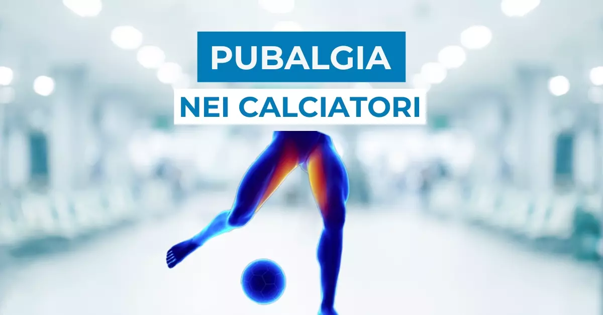 Pubalgia nei Calciatori: Cos’è, Come curarla, Tempi di recupero